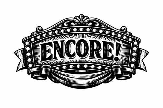 Vintage Encore Sign with Ornate Frame and Ribbon Decoration in Black and White for Theater or Performance Promotion Exactly 200 Characters