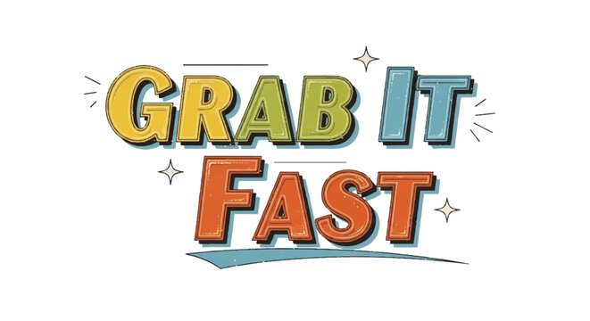 Colorful grab it fast text design on white background
