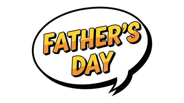 Father's Day Announcement: A festive proclamation of Father's Day bursts forth from a dynamic speech bubble, ready to amplify the heartfelt message of appreciation.