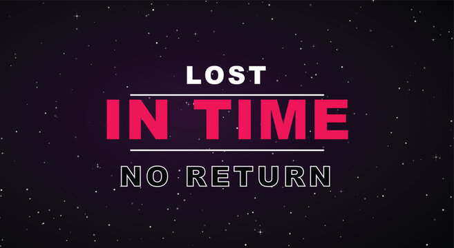 Synthwave retro typography sci-fi graphic. lost in time no return quote, pink text, dark starry space sky. for 80s movie title, apparel, and futuristic game poster. editable eps graphic.