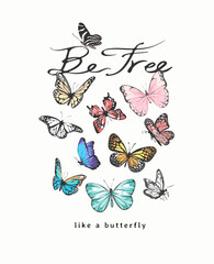 Obraz premium be free calligraphy slogan with colorful butterflies vector illustration