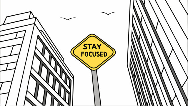 A motivational yellow road sign with the words 'STAY FOCUSED' placed between two modern buildings in a simple vector graphic illustration
