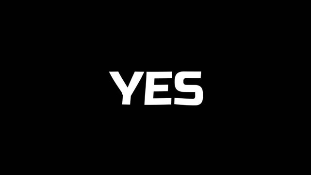 Clean and simple animation displaying the word YES in bold white letters on a dark background, perfect for confirmation, approval, and positive messaging.