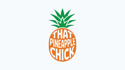 Creative pineapple graphic design with typography lettering of that pineapple chick. © Anukul Debnath