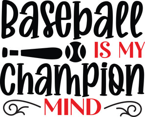 Fototapeta premium Baseball Is My Champion Mind Svg T-shirt Designs