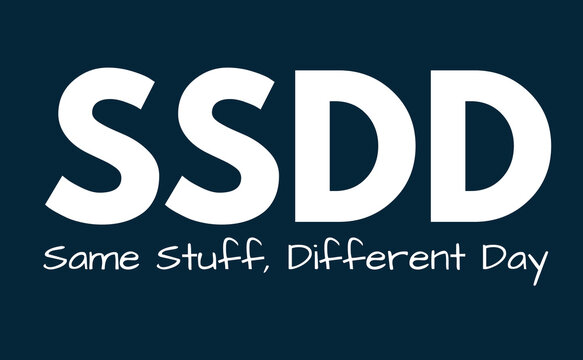 SSDD Meaning, Same Stuff Different Day