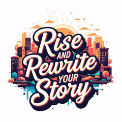 Naklejka premium Rise And Rewrite Your Story Motivational Urban Cityscape Typography Poster