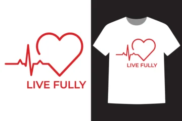 Fototapeten Positive Typografie Creative live fully tshirt design with heartbeat and heart graphic for positive lifestyle motivation and inspiration  © rumonpix