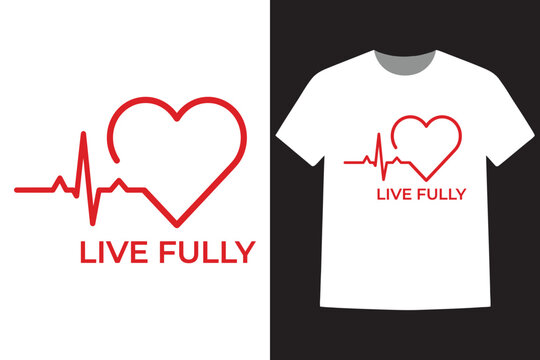Creative live fully tshirt design with heartbeat and heart graphic for positive lifestyle motivation and inspiration