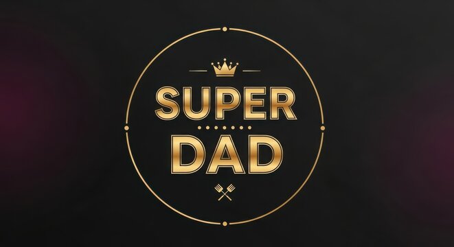golden super dad badge with crown and stars on dark gradient background for father's day celebration
