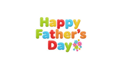 Fototapeta premium Happy Father's Day colorful text greeting, vibrant 3D bubble letters for holiday celebration, playful multi-colored typography with small flowers isolated PNG with Transparent Background