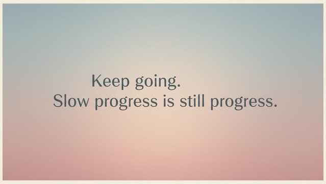Motivational text 'Keep going slow progress is still progress' on a soft gradient background