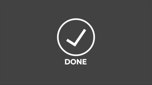 Done text with check mark icon animation on white background. Tick mark concept icon. Confirm icon, correct icon, approval icon.