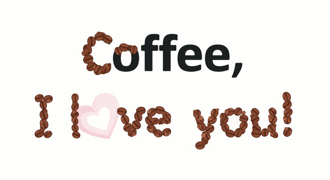 Coffee beans spell "Coffee, I love you!" with a heart