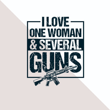 I Love One Woman and Several Guns - Funny 2nd Amendment T-Shirt Vactor