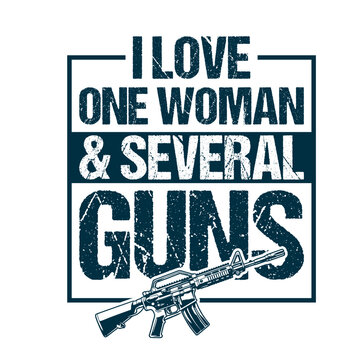 I Love One Woman and Several Guns - Funny 2nd Amendment T-Shirt