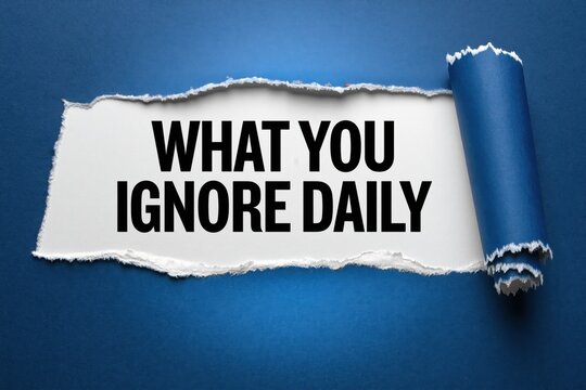 What You Ignore Daily a self-help question on a torn paper background