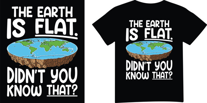 The earth is flat funny conspiracy theory graphic t shirt.