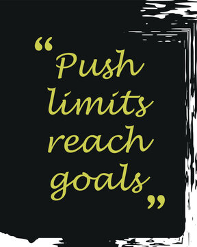 Push Limits Reach Goals Motivational Quote