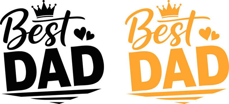 Best dad typography designs with royal crown and heart accents for fathers day apparel.