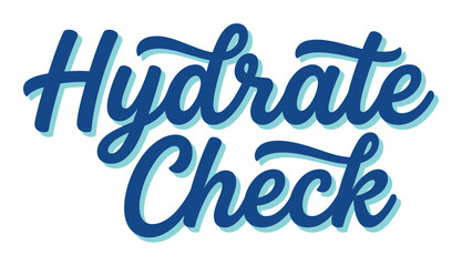 Fototapeta premium Hydrate Check blue lettering with shadow effect, a handwritten text vector illustration for healthy lifestyle reminders
