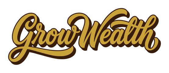 Fototapeta premium Grow Wealth text in golden brown script lettering with a shadow effect, a vector illustration