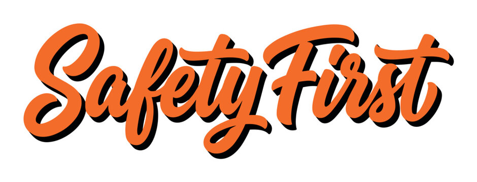 Safety First orange script lettering with a black drop shadow, a bold and impactful vector illustration