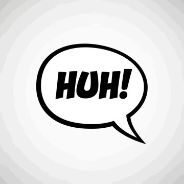 Huh Speech Bubble - Comic Book Style, Question, Confusion, Surprise