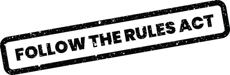 Fototapeta premium A rectangular black stamp with speckled grunge effect features the urgent message Follow The Rules Act on white