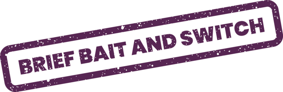 Brief bait and switch message prominently displayed on a textured rectangular rubber stamp