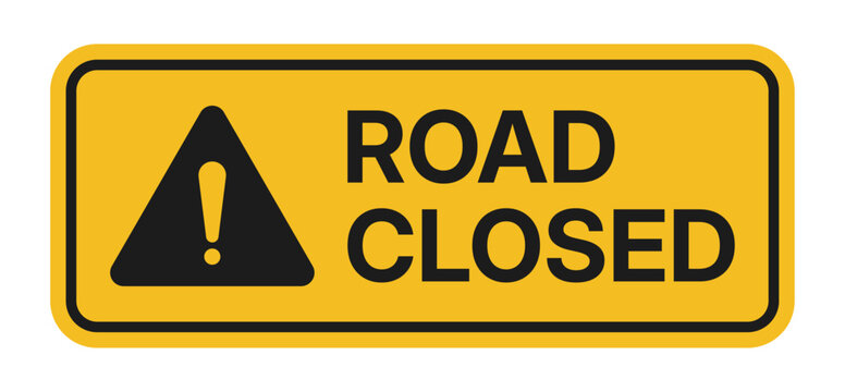 Yellow road closed sign with warning exclamation mark symbol