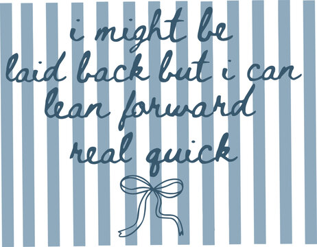 I Might Be Laid Back But I Can Lean Forward Real Quick SVG PNG, Blue Striped Coquette SVG