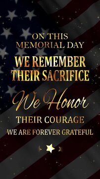 Emotional Memorial Day vertical video featuring a waving United States flag with golden metallic typography and a heartfelt tribute message We remember their sacrifice, we honor their courage.