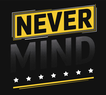 PrintBold graphic text design with Never Mind lettering, yellow box, gradient typography, stars, and modern urban artwork on black background