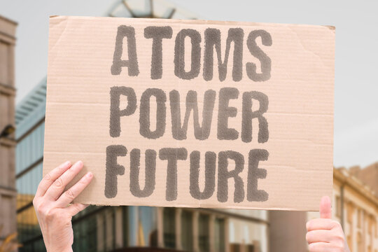 "Atoms Power Future" Nuclear energy may save planet. NUCLEAR. ENERGY. SUSTAINABILITY. CLIMATE. INNOVATION.