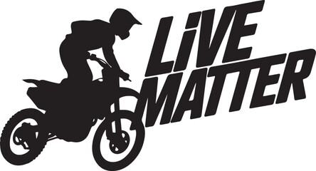 Motocross rider performing a jump with bold text proclaiming live matter. silhouette vector illustration © Misho x Mamun