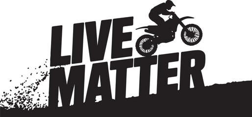 Motocross rider performing a jump with bold text proclaiming live matter. silhouette vector illustration © Misho x Mamun