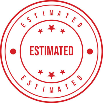 A clear red round stamp marked ESTIMATED and adorned with stars, signifying an approximation or forecast