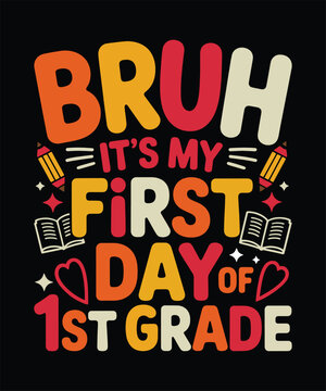 Bruh Its My First Day of 1st Grade Funny Typography Back to School Kids Shirt