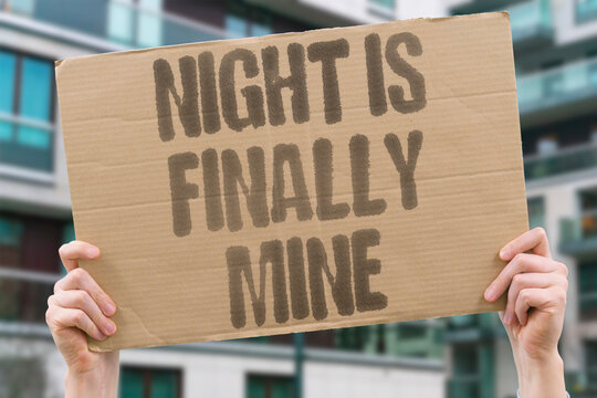 "Night Is Finally Mine" Late hours become a personal sanctuary for undisturbed thinking and rest. NIGHT. MINE. SANCTUARY. THINK. REST.