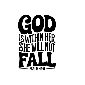 God is within her, she will not fall - PSALM 46:5. Vector Design Isolated on White Background