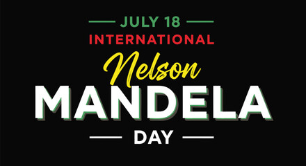 Fototapeta premium International Nelson Mandela Day July 18 Typography Vector Graphic with South African Flag Colors on Black Background for Social Justice Awareness Celebration Poster