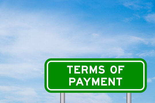 Green color transportation sign with word terms of payment on blue sky with white cloud background