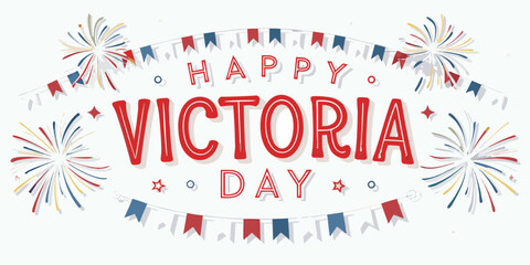 Happy Victoria Day hand lettered greeting with fireworks and bunting © Subarna