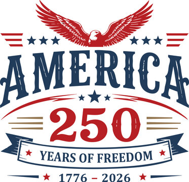 USA Patriotic Eagle Emblem with 250 Years of Freedom Text, 1776 to 2026 Independence Anniversary Celebration Graphic