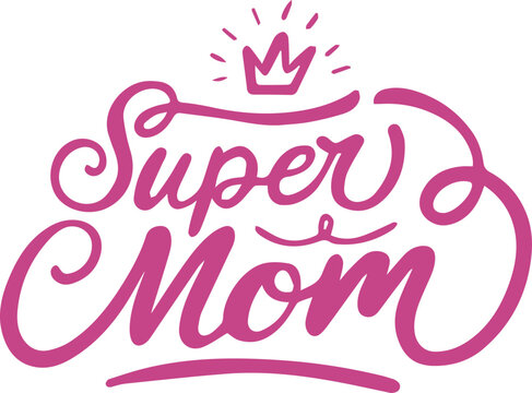 Super Mom Pink Calligraphy with Crown Graphic