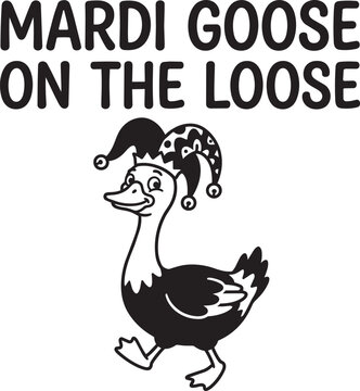 Creative mardi goose on the loose typography quote text vector graphic design perfect for print and digital projects