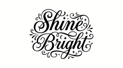 Uplifting "Shine Bright" ornate script typography with decorative stars, isolated white background. © paijo