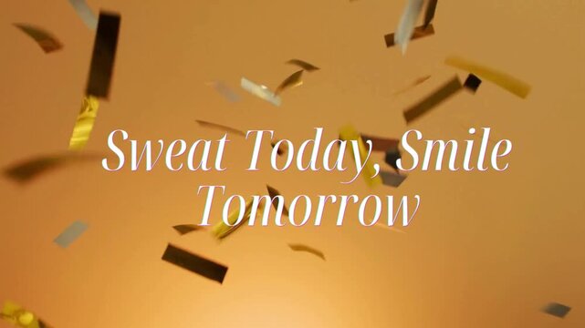 Motivational quote Sweat Today Smile Tomorrow with falling confetti text lettering