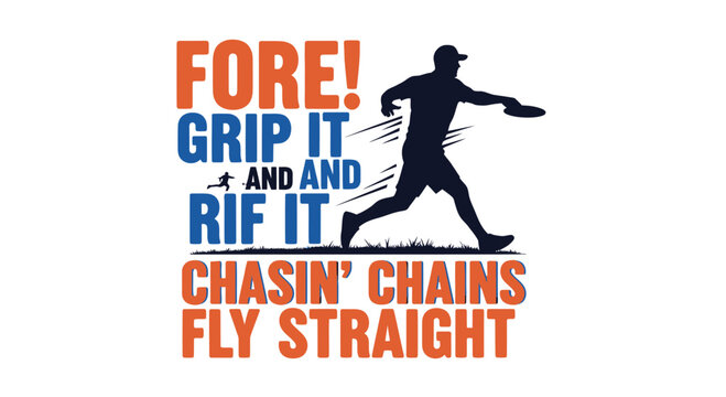 Disc Golf Player Silhouette, Fore Grip It, Chasin Chains, Fly Straight Text